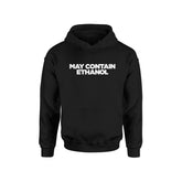 MAY CONTAIN ETHANOL - Hoodie